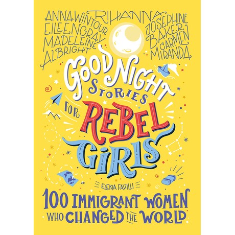 Good Night Stories for Rebel Girls 3 100 Immigrant Women