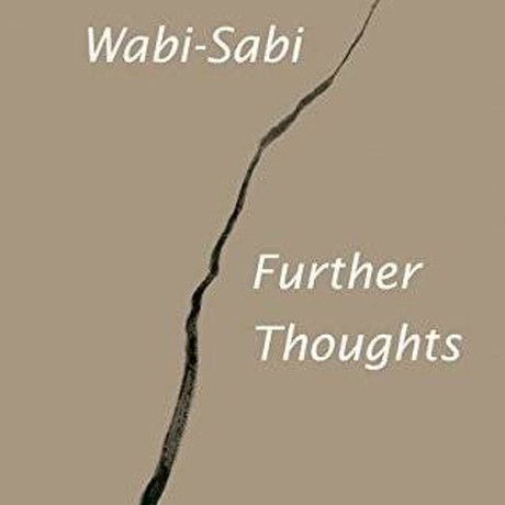 Wabi-Sabi Further Thoughts