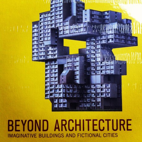 Beyond Architecture: Imaginative Buildings and Fictional Cities