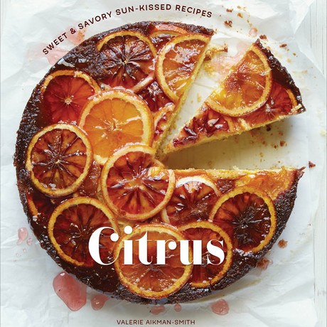 Citrus: Sweet and Savory Sun-Kissed Recipes