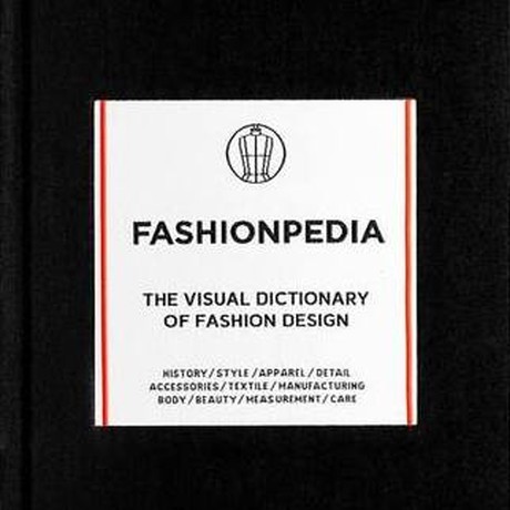 Fashionpedia: The Visual Dictionary Of Fashion Design