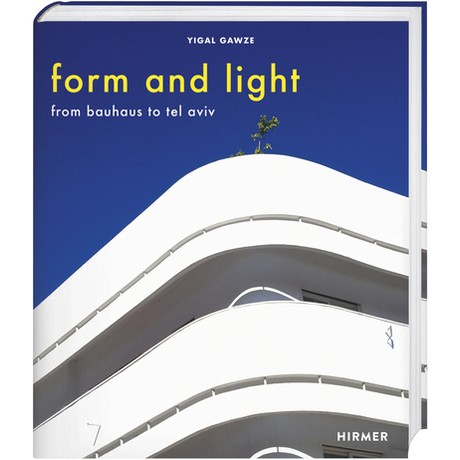 Form and Light - From Bauhaus to Tel Aviv