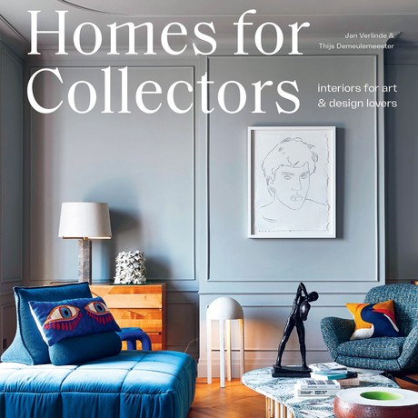 Homes for Collectors: Interiors of Art and Design Lovers