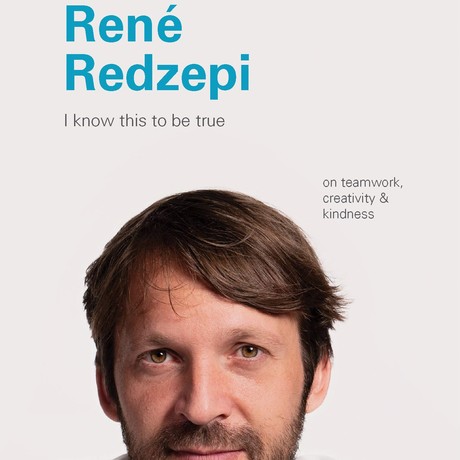 I Know This to Be True: Rene Redzepi