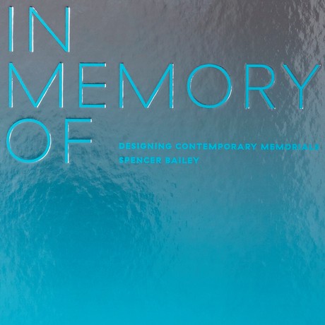In Memory Of : Designing Contemporary Memorials