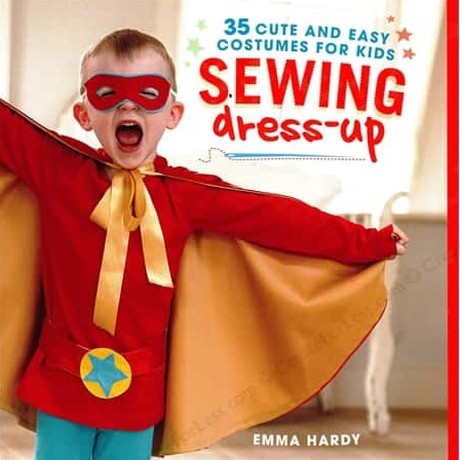 Sewing Dress-Up 35 Cute and Easy Costumes for Kids