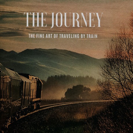 The Journey: The Fine Art of Traveling by Train