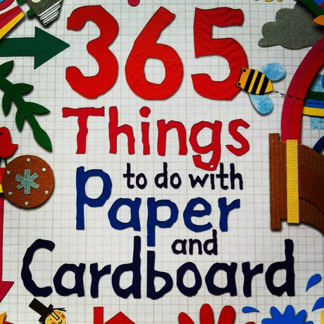 Three Hundred and 65 Things to Do with Paper and Cardboard