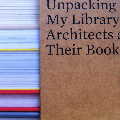 Unpacking My Library Architects and Their Books