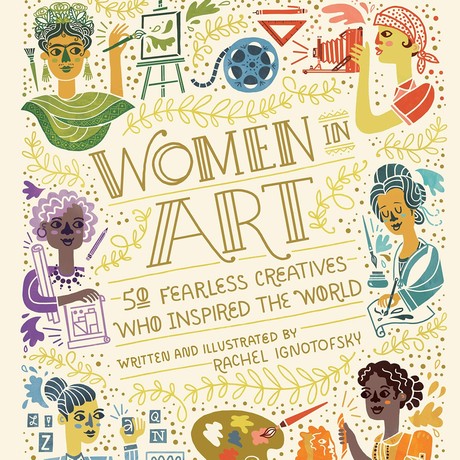 Women in Art:  50 Fearless Women Who Inspired the World