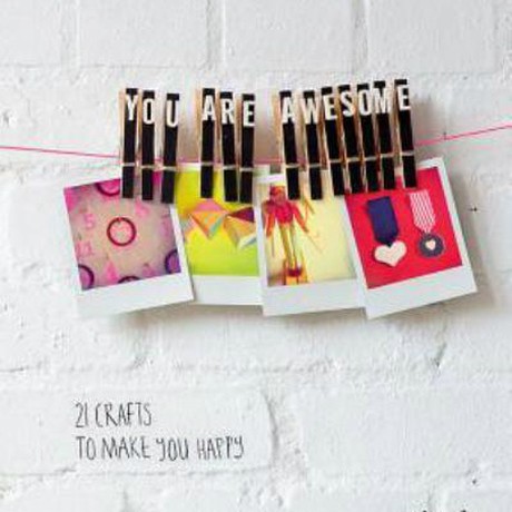 You Are Awesome 21 Crafts to Make You Happy