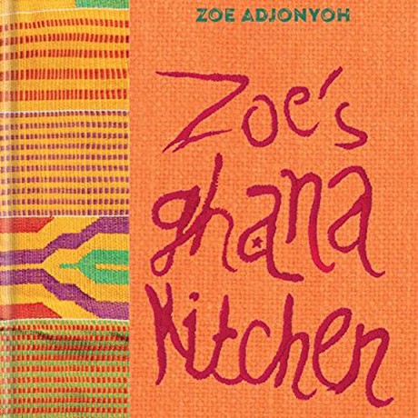Zoe's Ghana Kitchen Traditional Ghanaian recipes remixed for the modern kitchen