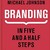 Branding - In Five and a Half Steps
