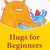Hugs for Beginners