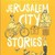 Jerusalem City Stories: An Activity City Guide for Creative Travelers