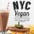 NYC Vegan - Iconic Recipes for a Taste of the Big Apple
