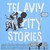 Tel Aviv City Stories: An Activity City Guide for Creative Travelers