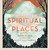 The Inspired Traveller’s Guide: Spiritual Places